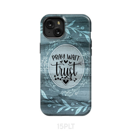 Pray wait trust Christian phone case iPhone 15 Plus / Tough