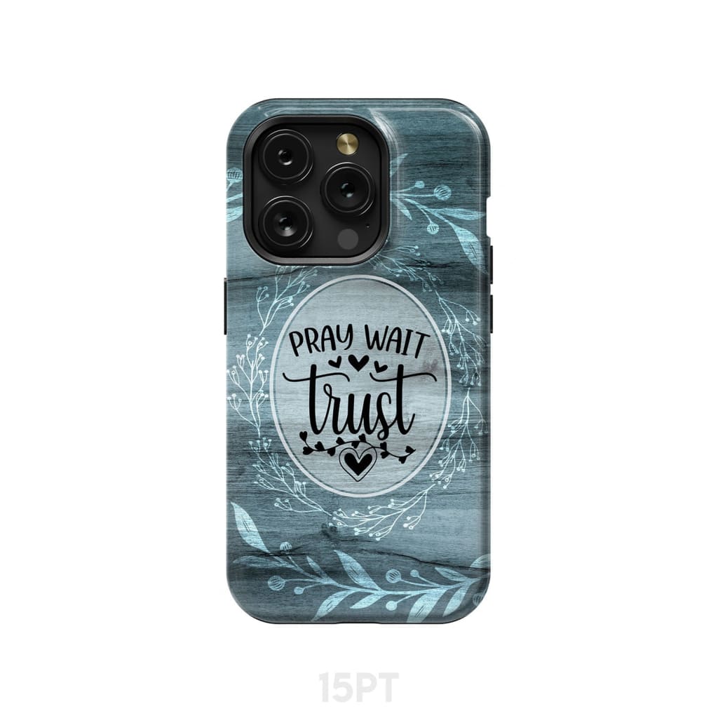 Pray wait trust Christian phone case iPhone 15 Pro / Tough