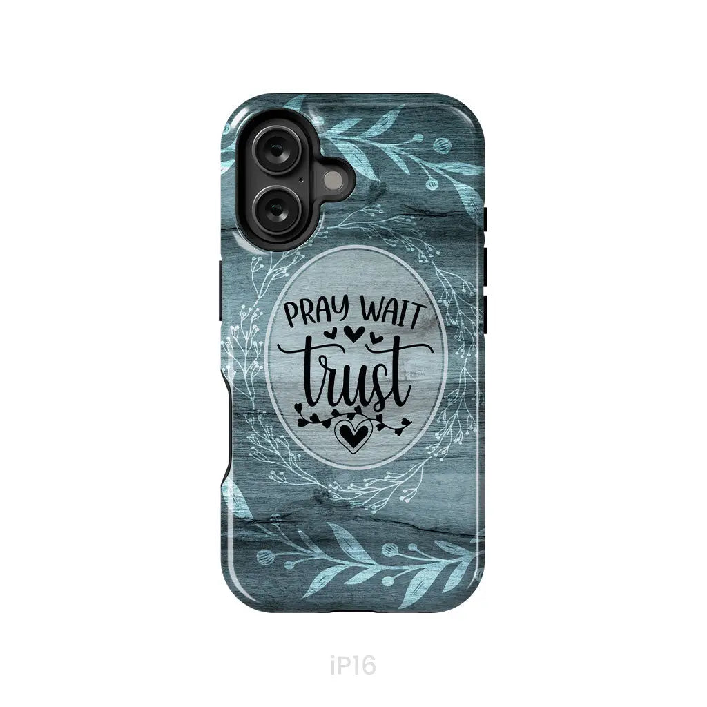 Pray wait trust Christian phone case iPhone 16 / Tough Case