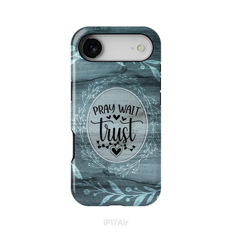 Pray wait trust Christian phone case iPhone 17 Air / Tough Case