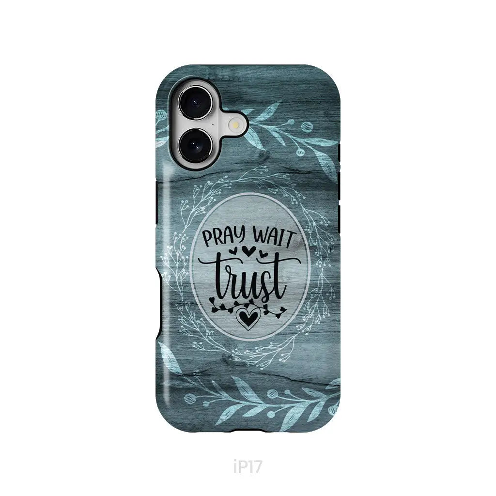 Pray wait trust Christian phone case iPhone 17 / Tough Case