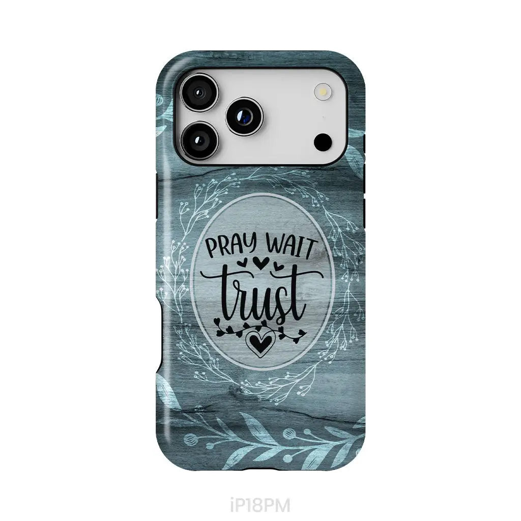 Pray wait trust Christian phone case iPhone 18 Pro Max / Tough Case