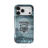 Pray wait trust Christian phone case iPhone 18 Pro Max / Tough Case