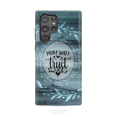 Pray wait trust Christian phone case Samsung Galaxy S22 Ultra / Tough