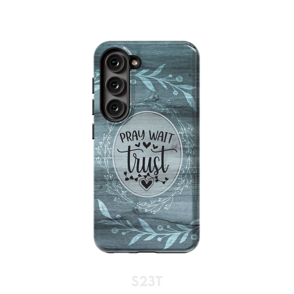 Pray wait trust Christian phone case Samsung Galaxy S23 (Not for FE) / Tough