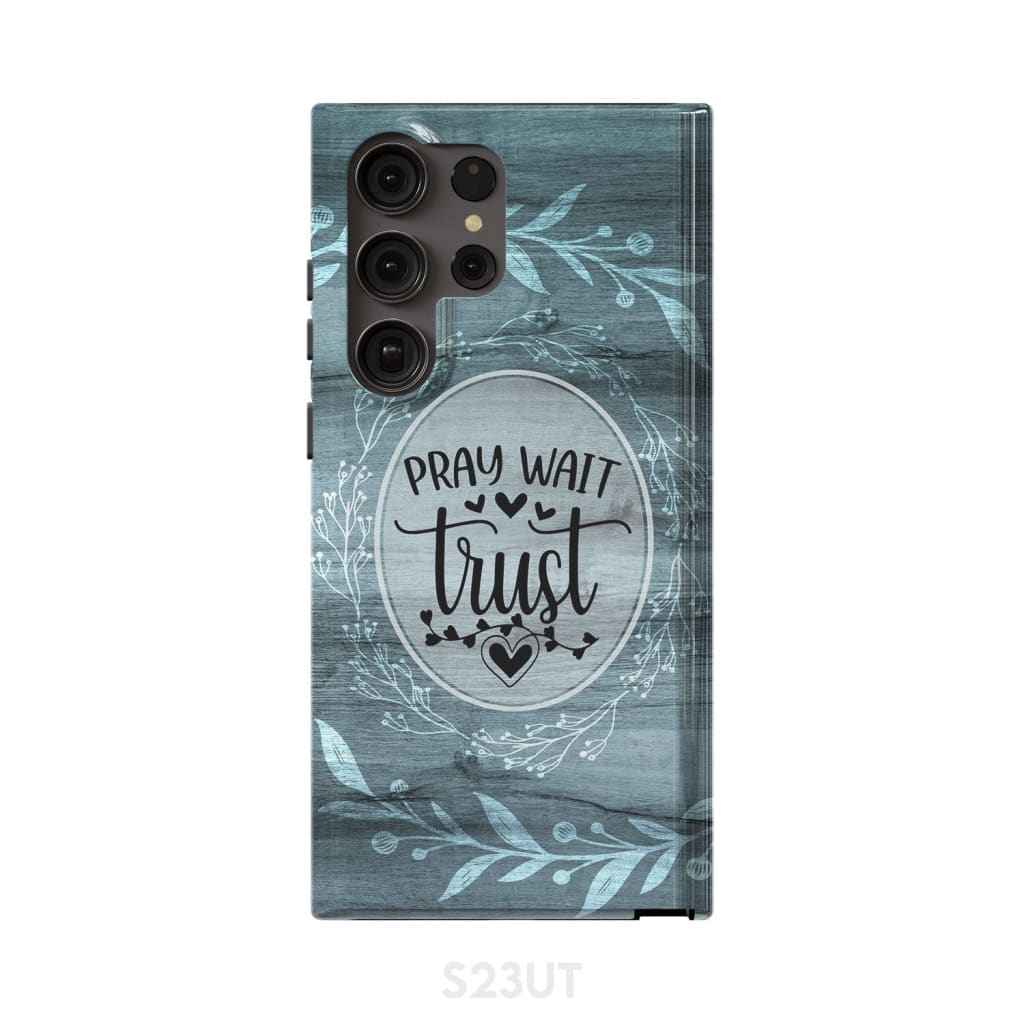 Pray wait trust Christian phone case Samsung Galaxy S23 Ultra / Tough