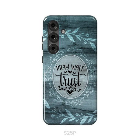 Pray wait trust Christian phone case Samsung Galaxy S25 Plus / Tough Case
