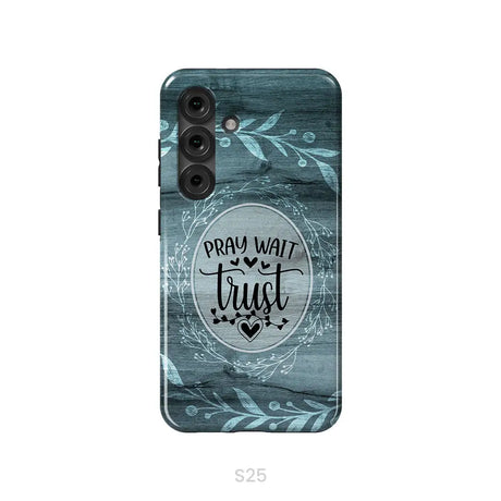 Pray wait trust Christian phone case Samsung Galaxy S25 / Tough Case