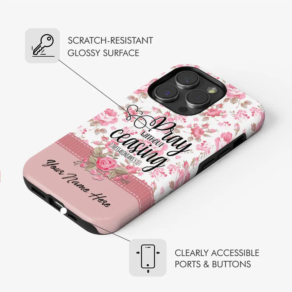 Pray without ceasing 1 Thessalonians 5:17 personalized name Phone case