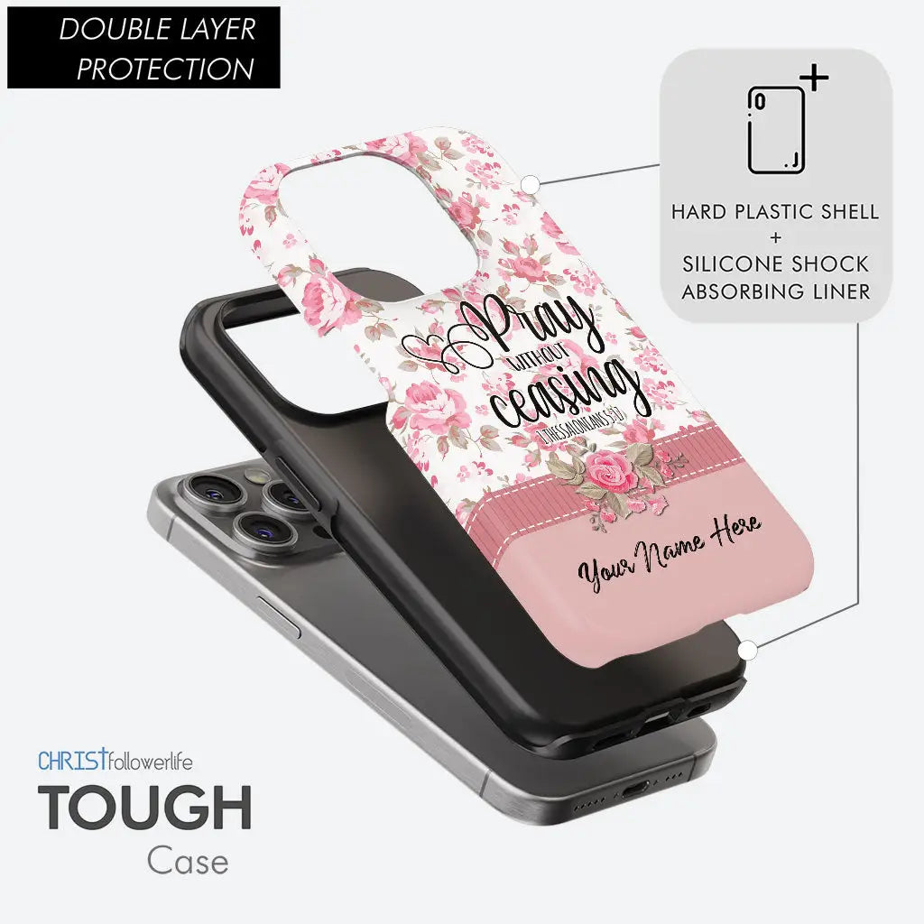 Pray without ceasing 1 Thessalonians 5:17 personalized name Phone case