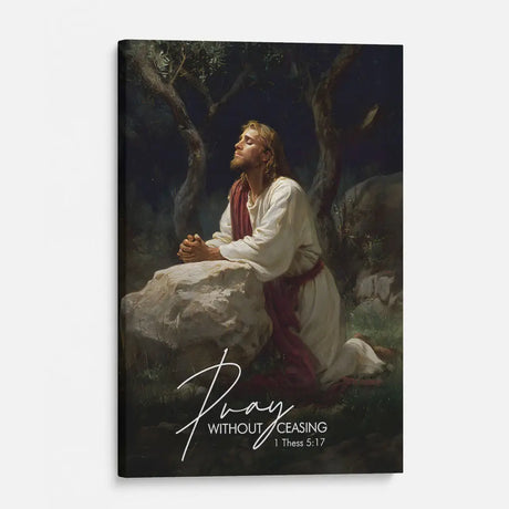 1 Thessalonians 5:17 Christian canvas, Jesus praying artwork, perfect gift of encouragement and faith.