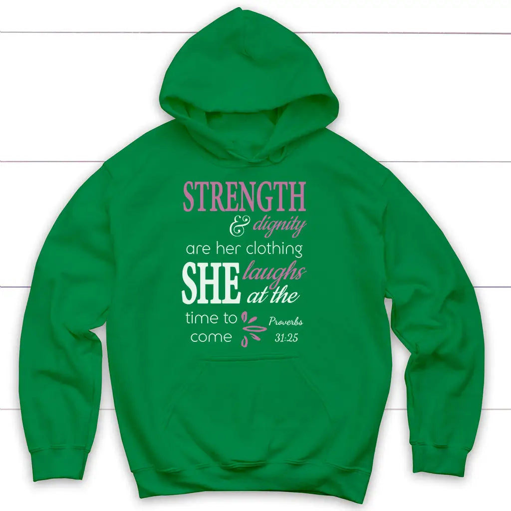 Proverbs 31:25 Strength And Dignity Are Her Clothing Hoodie Irish Green / S