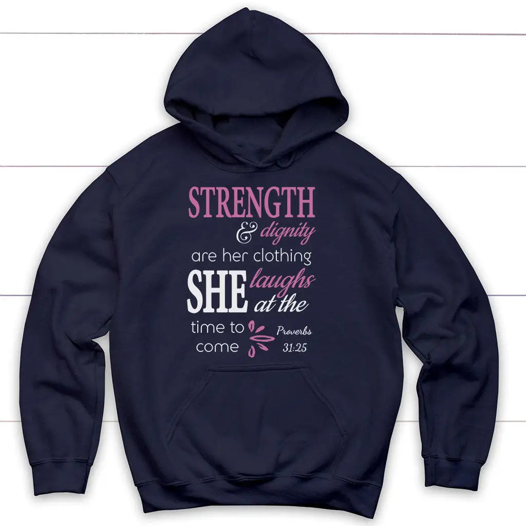 Proverbs 31:25 Strength And Dignity Are Her Clothing Hoodie Navy / S
