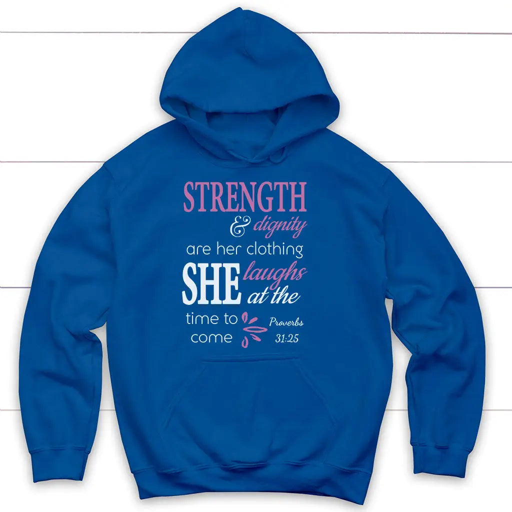 Proverbs 31:25 Strength And Dignity Are Her Clothing Hoodie Royal Blue / S