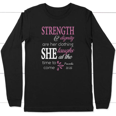 Proverbs 31:25 Strength And Dignity Are Her Clothing Long Sleeve Shirt Black / S