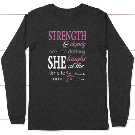 Proverbs 31:25 Strength And Dignity Are Her Clothing Long Sleeve Shirt Dark Grey Heather / S