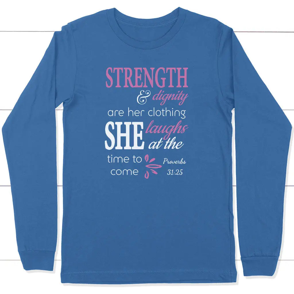 Proverbs 31:25 Strength And Dignity Are Her Clothing Long Sleeve Shirt True Royal / S