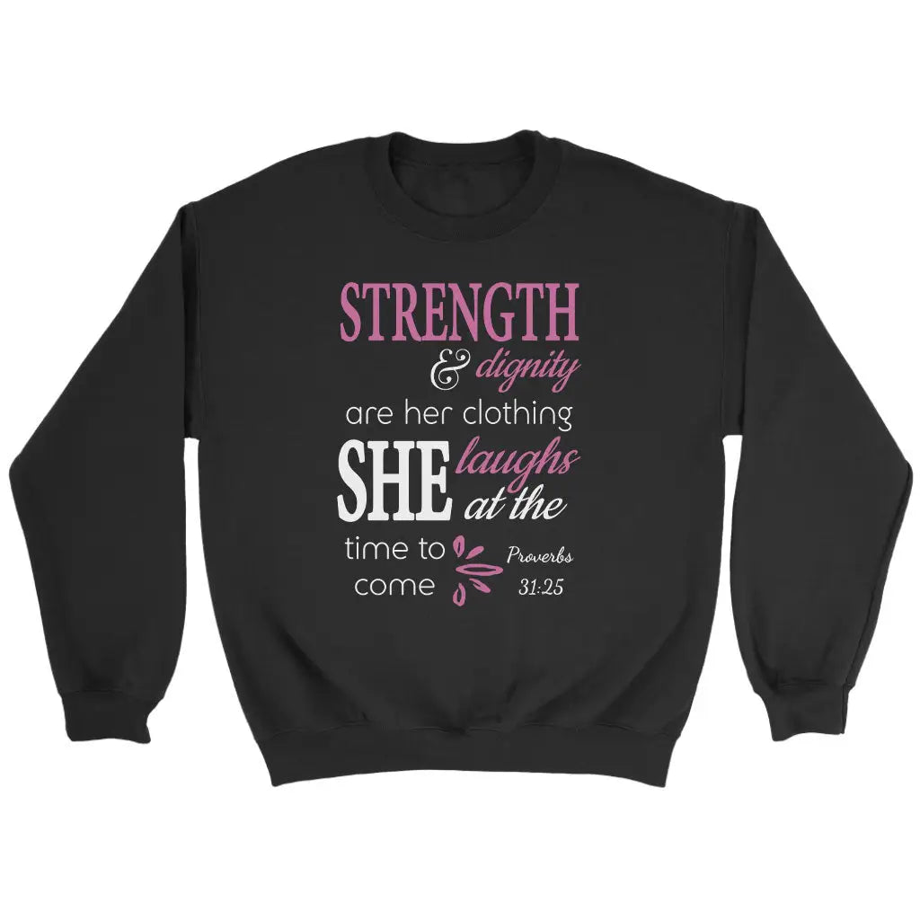 Proverbs 31:25 Strength And Dignity Are Her Clothing Sweatshirt Black / S