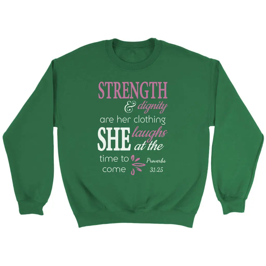 Proverbs 31:25 Strength And Dignity Are Her Clothing Sweatshirt Irish Green / S