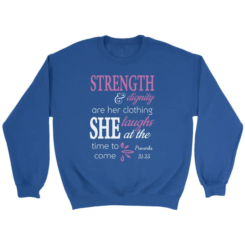 Proverbs 31:25 Strength And Dignity Are Her Clothing Sweatshirt Royal / S