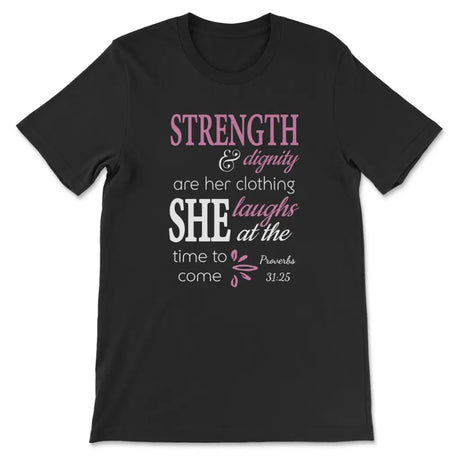 Proverbs 31:25 Strength And Dignity Are Her Clothing T-shirt Black / S
