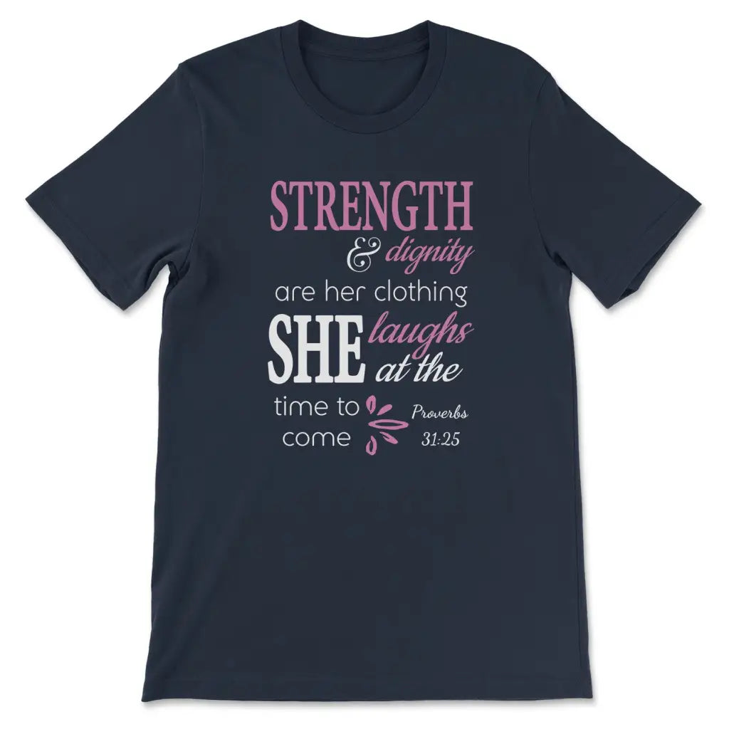 Proverbs 31:25 Strength And Dignity Are Her Clothing T-shirt Navy / S