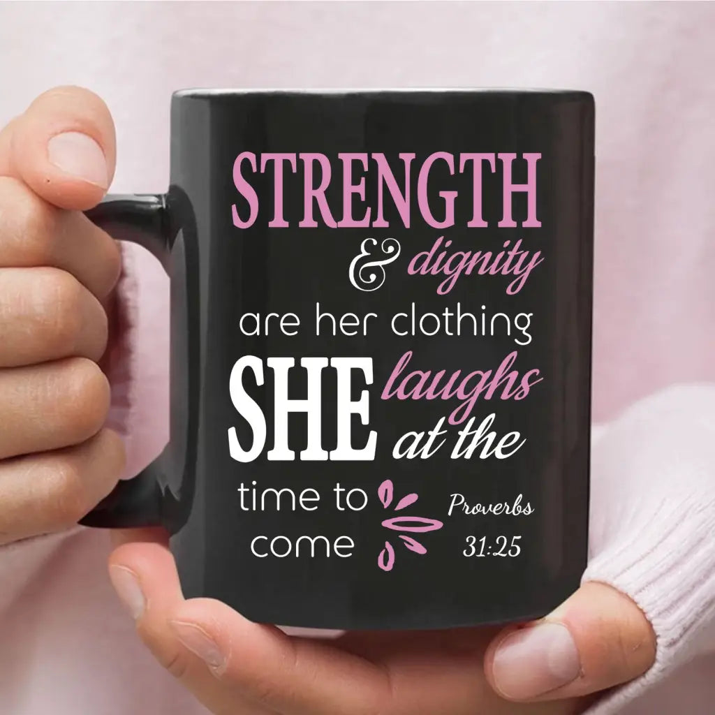 Proverbs 31:25 Strength And Dignity Bible Verse Coffee Mug 11 oz