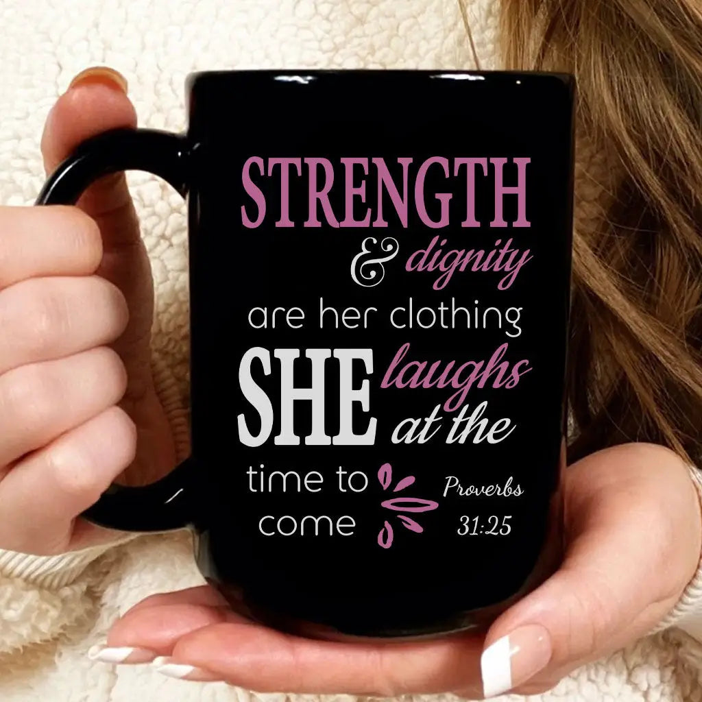 Proverbs 31:25 Strength And Dignity Bible Verse Coffee Mug 15 oz