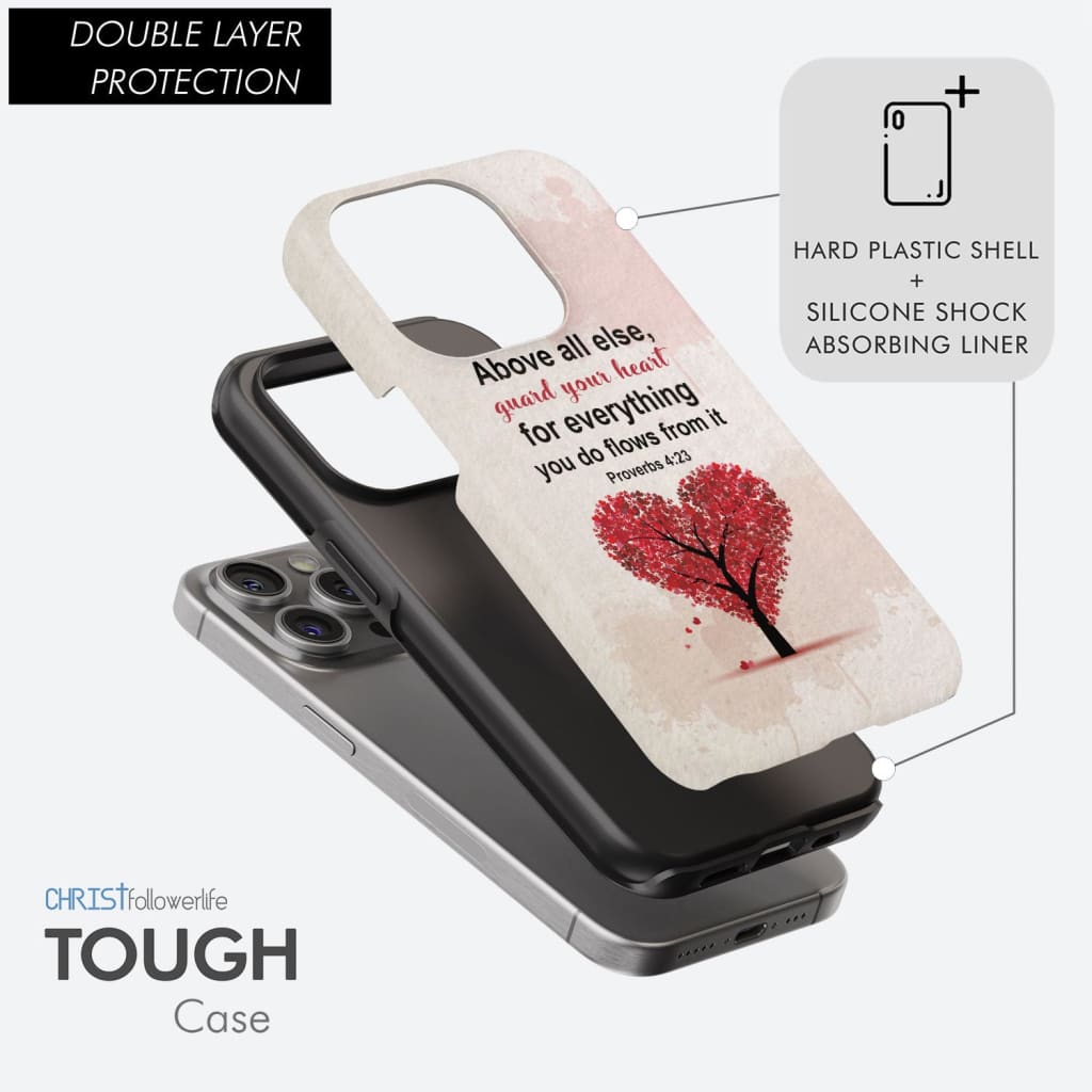 Proverbs 4:23 above all else guard your heart Christian phone case
