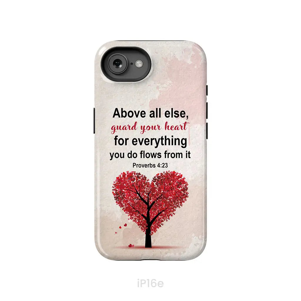Proverbs 4:23 Above All Else Guard Your Heart Christian Phone Case iPhone 16e / Tough Case