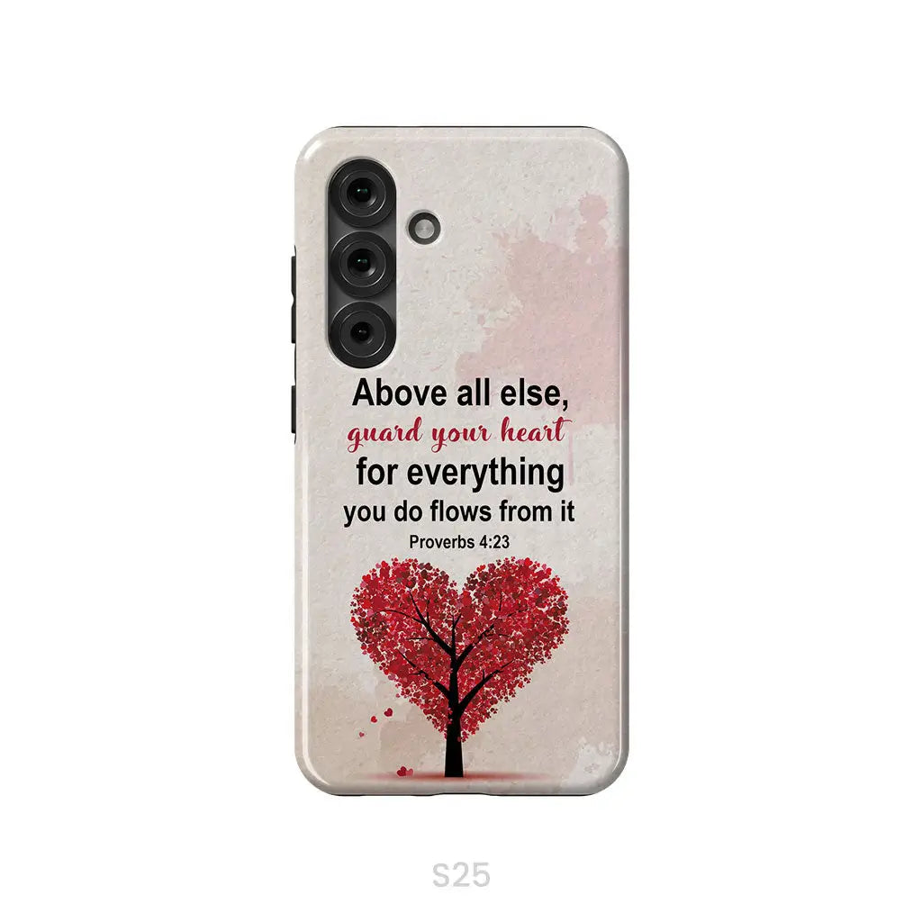Proverbs 4:23 Above All Else Guard Your Heart Christian Phone Case Samsung Galaxy S25 / Tough Case