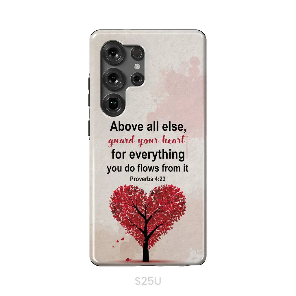 Proverbs 4:23 Above All Else Guard Your Heart Christian Phone Case Samsung Galaxy S25 Ultra / Tough Case
