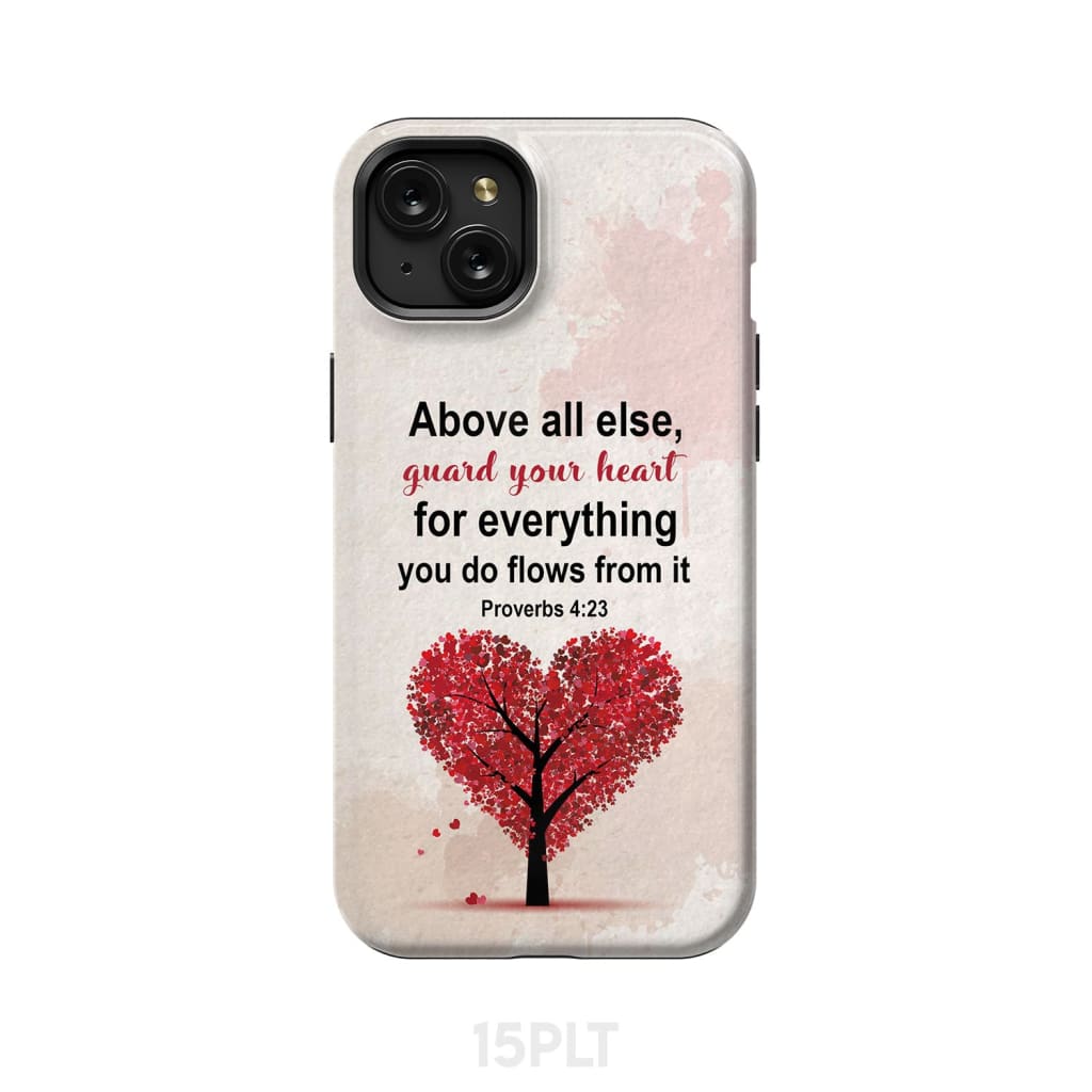 Proverbs 4:23 above all else guard your heart Christian phone case iPhone 15 Plus / Tough