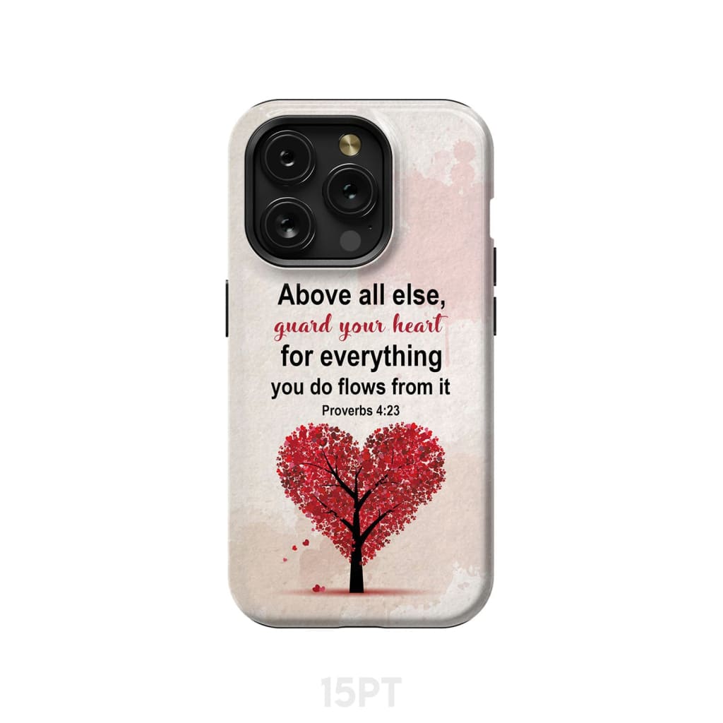 Proverbs 4:23 above all else guard your heart Christian phone case iPhone 15 Pro / Tough