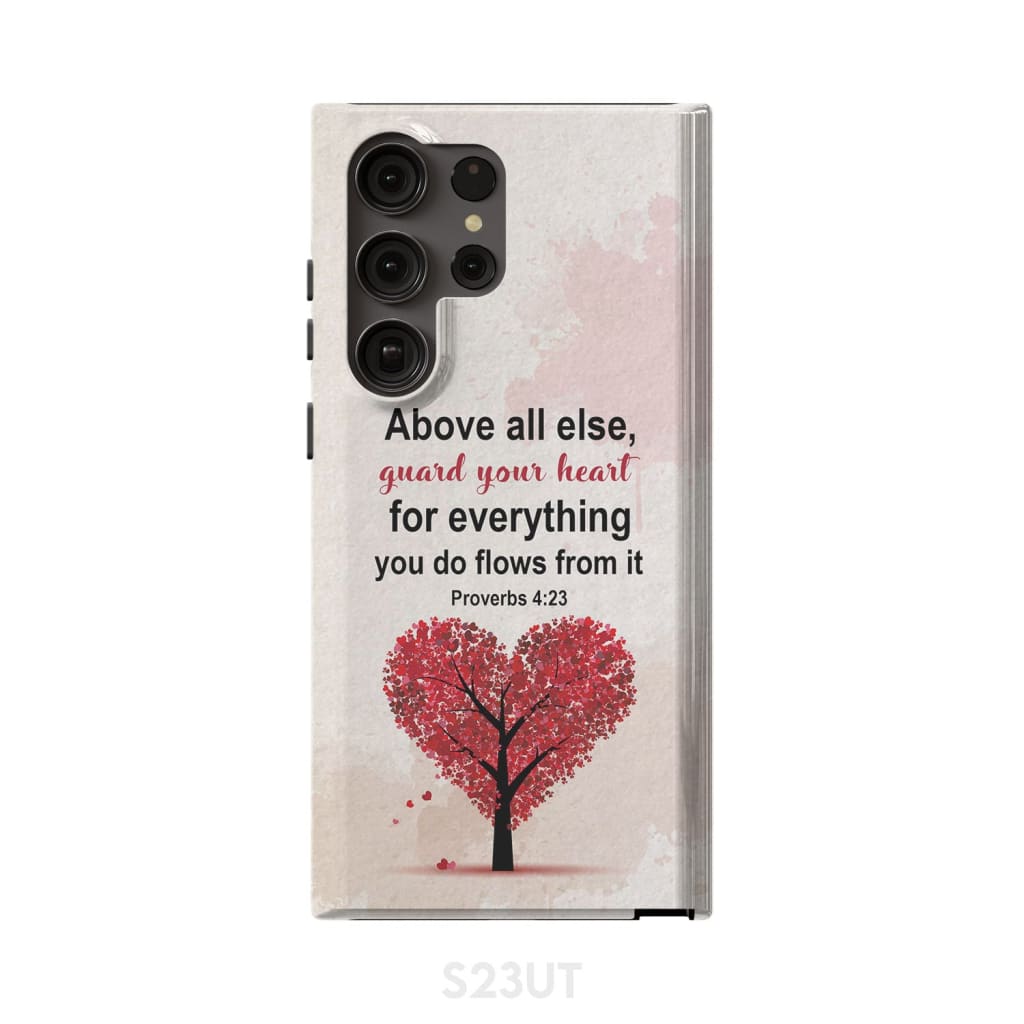 Proverbs 4:23 above all else guard your heart Christian phone case Samsung Galaxy S23 Ultra / Tough
