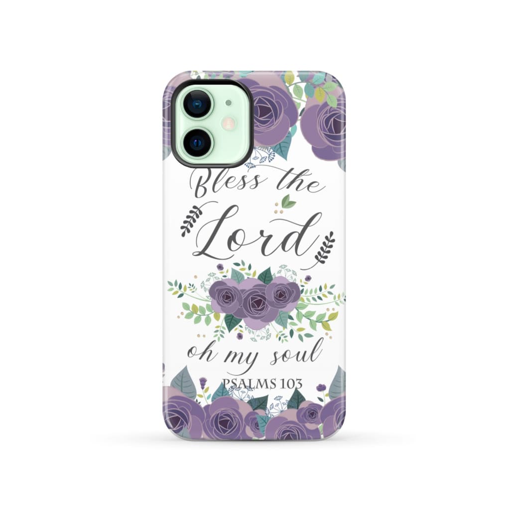 Psalm 103 Bless the Lord oh my soul phone case | Bible verse cases iPhone 12 / Tough