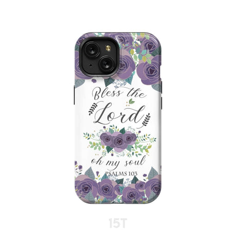 Psalm 103 Bless the Lord oh my soul phone case | Bible verse cases iPhone 15 / Tough