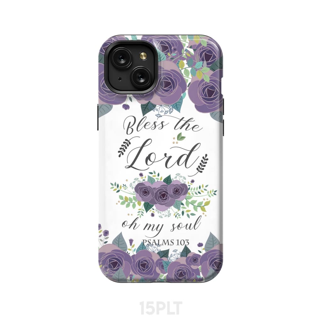 Psalm 103 Bless the Lord oh my soul phone case | Bible verse cases iPhone 15 Plus / Tough