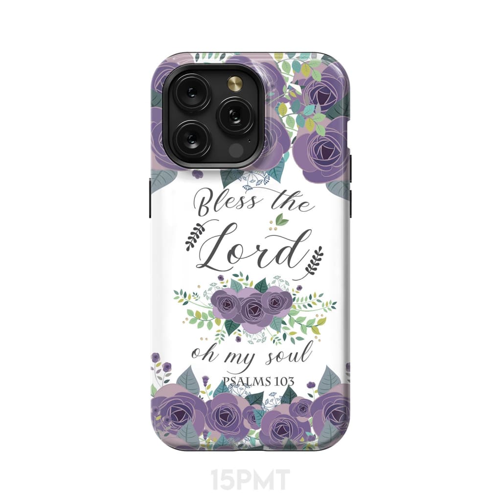 Psalm 103 Bless the Lord oh my soul phone case | Bible verse cases iPhone 15 Pro Max / Tough