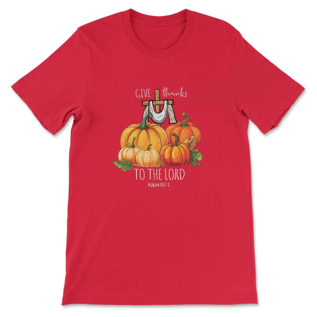Psalm 107:1 Give Thanks to the Lord Fall Pumpkins T-shirt Red / S