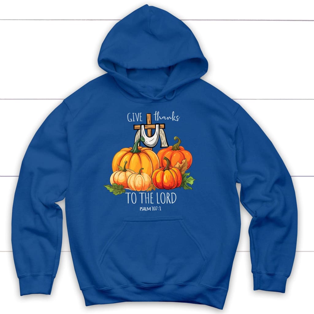 Psalm 107:1 Give Thanks to the Lord Hoodie, Fall Pumpkins, Christian ...