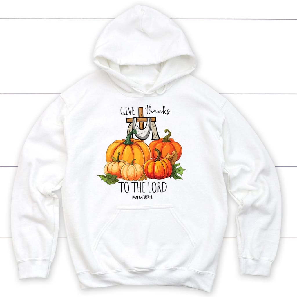 Give Thanks to The Lord Hoodie Give Thanks to The Lord Hoodie