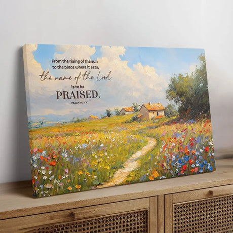 Inspirational wall art canvas with Psalm 113:3, sunrise over a peaceful countryside with wildflowers, Christian gift.