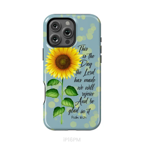 Psalm 118:24 This is the Day the Lord Has Made Sunflower Phone Case iPhone 16 Pro Max / Tough Case