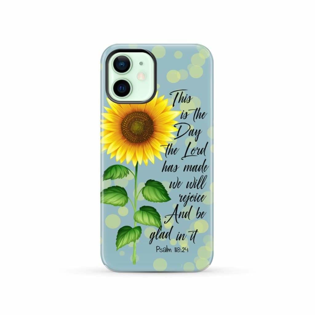 Psalm 118:24 This is the Day Lord Has Made Sunflower Phone Case iPhone 12 / Tough