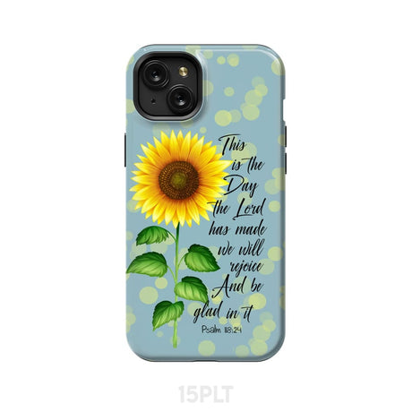 Psalm 118:24 This is the Day Lord Has Made Sunflower Phone Case iPhone 15 Plus / Tough