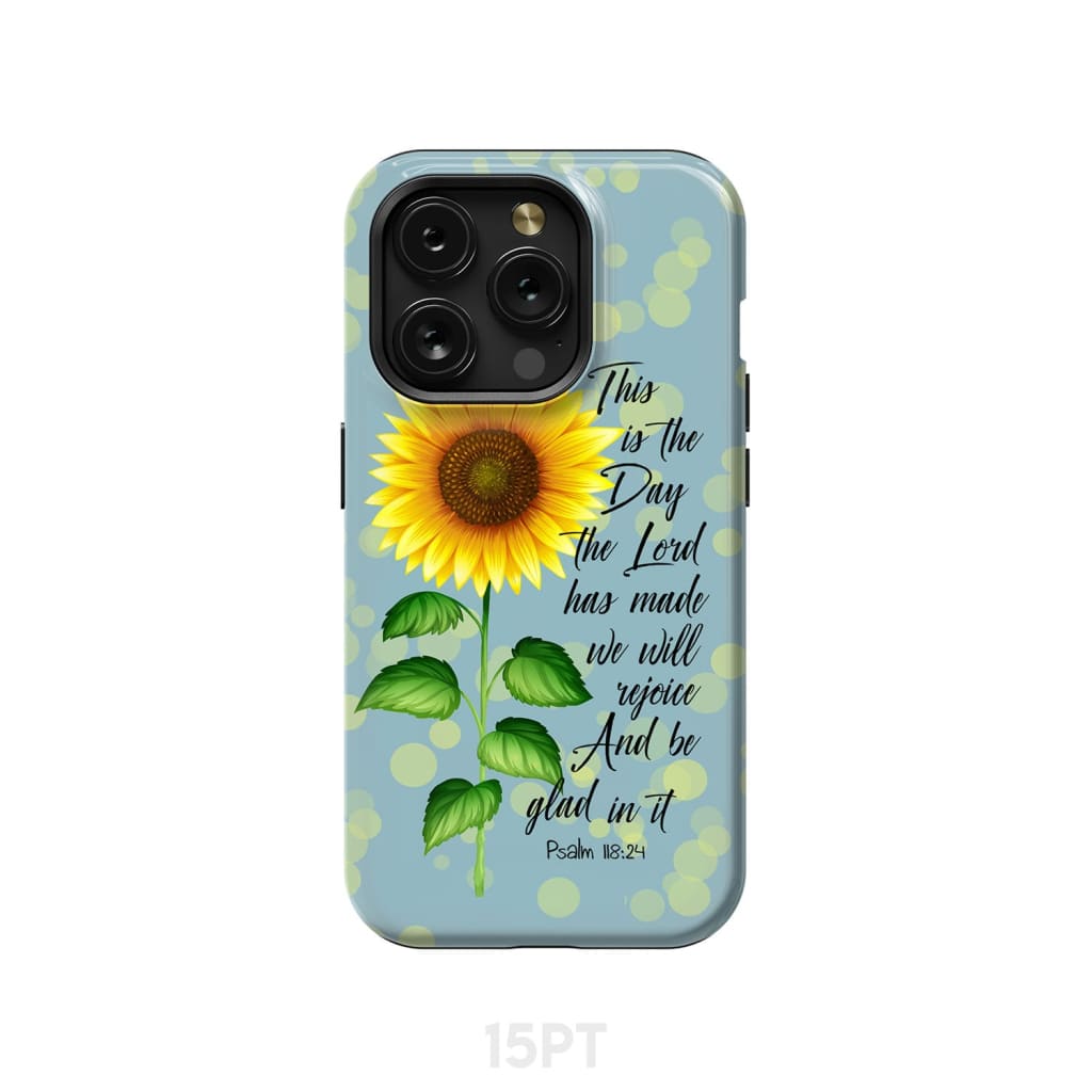 Psalm 118:24 This is the Day Lord Has Made Sunflower Phone Case iPhone 15 Pro / Tough