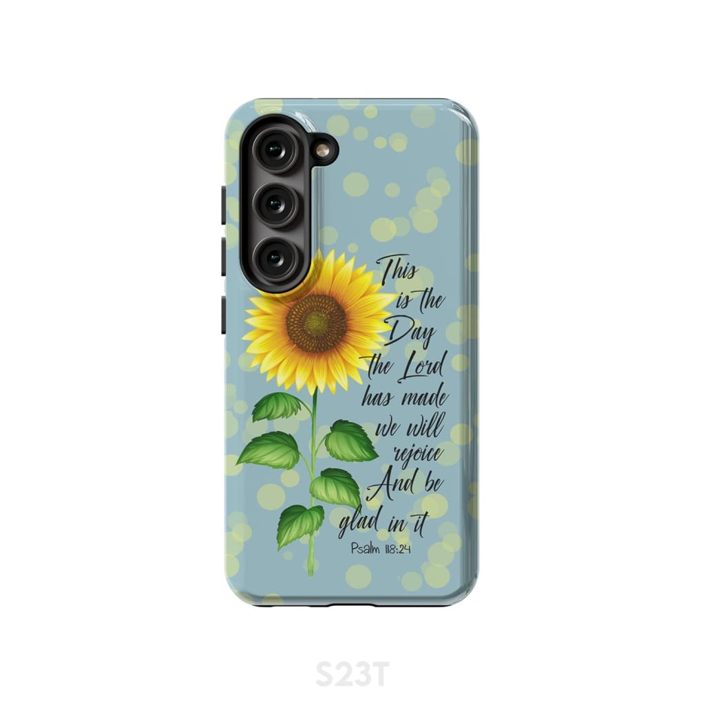 Psalm 118:24 This is the Day Lord Has Made Sunflower Phone Case Samsung Galaxy S23 (Not for FE) / Tough