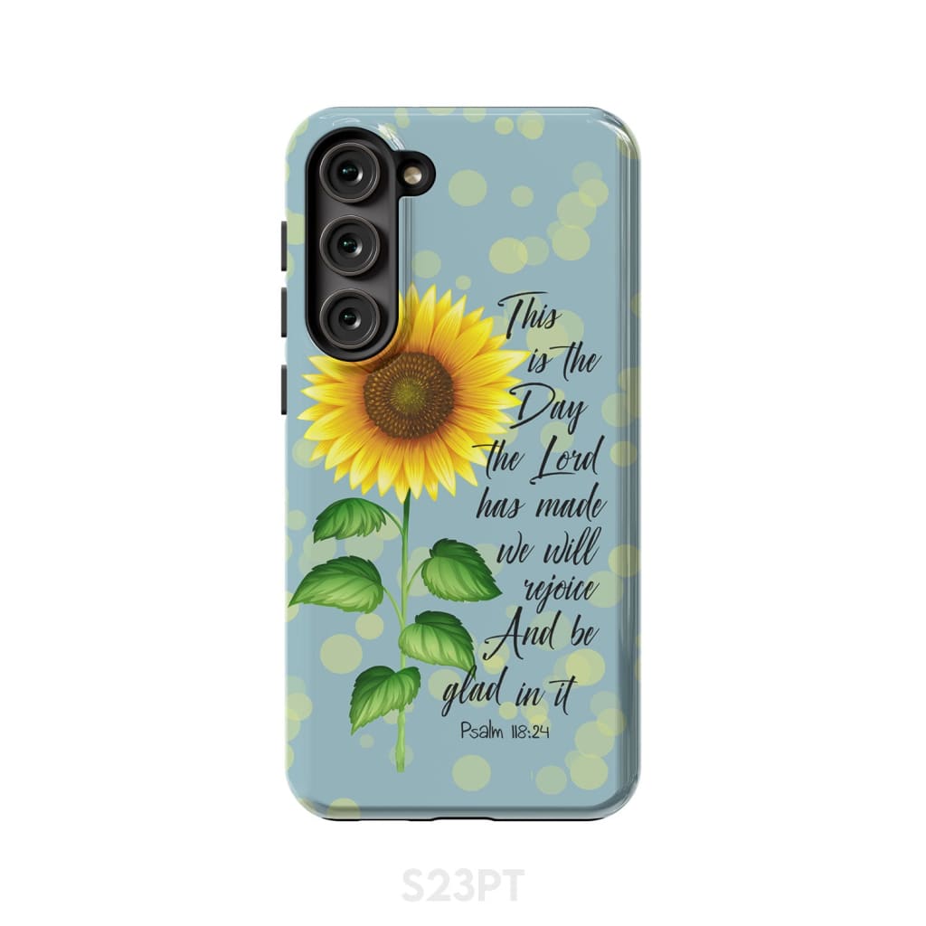 Psalm 118:24 This is the Day Lord Has Made Sunflower Phone Case Samsung Galaxy S23 Plus / Tough