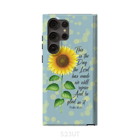 Psalm 118:24 This is the Day Lord Has Made Sunflower Phone Case Samsung Galaxy S23 Ultra / Tough